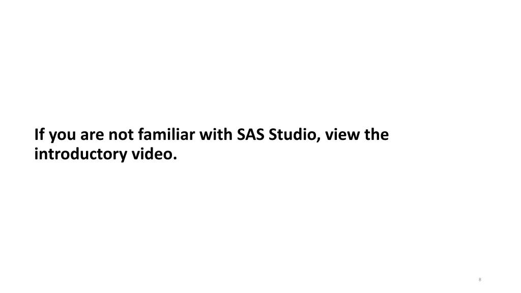 if you are not familiar with sas studio view