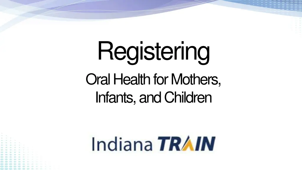 registering oral health for mothers infants