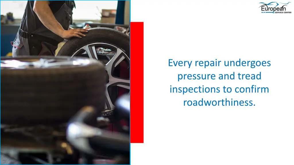 every repair undergoes pressure and tread
