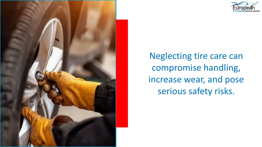 neglecting tire care can compromise handling