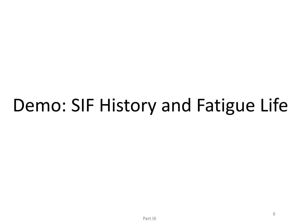 demo sif history and fatigue life