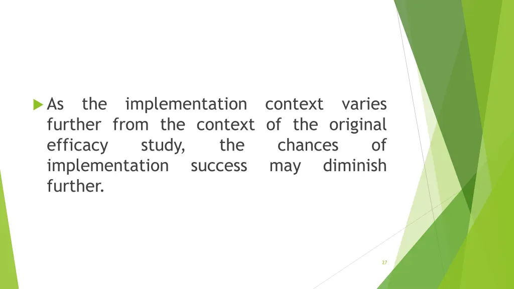 as the implementation context varies further from