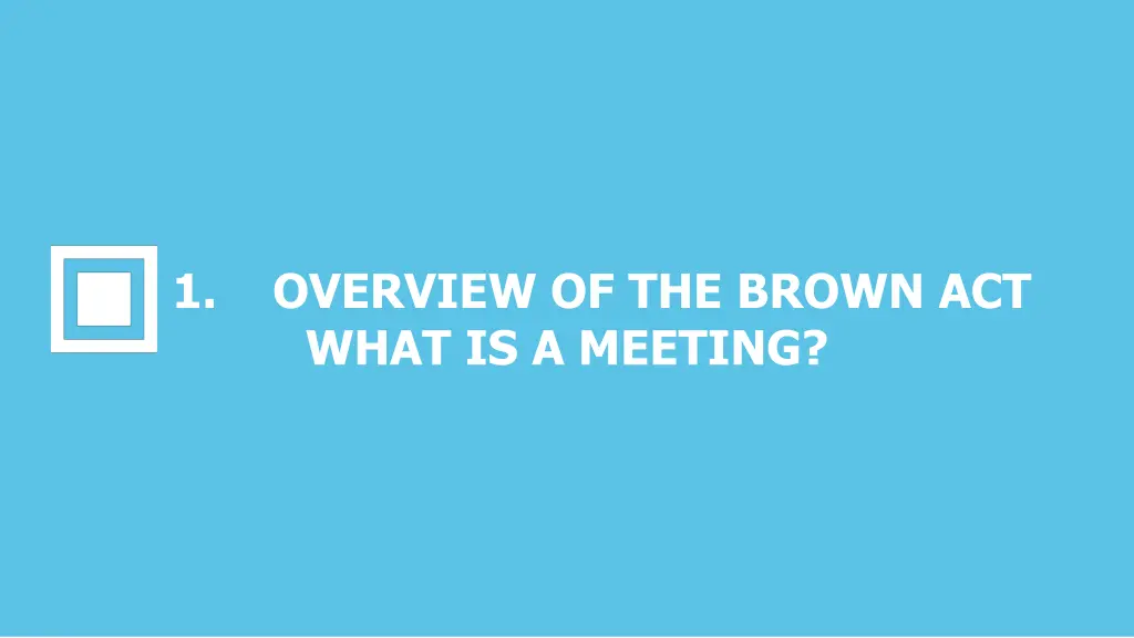 1 overview of the brown act what is a meeting
