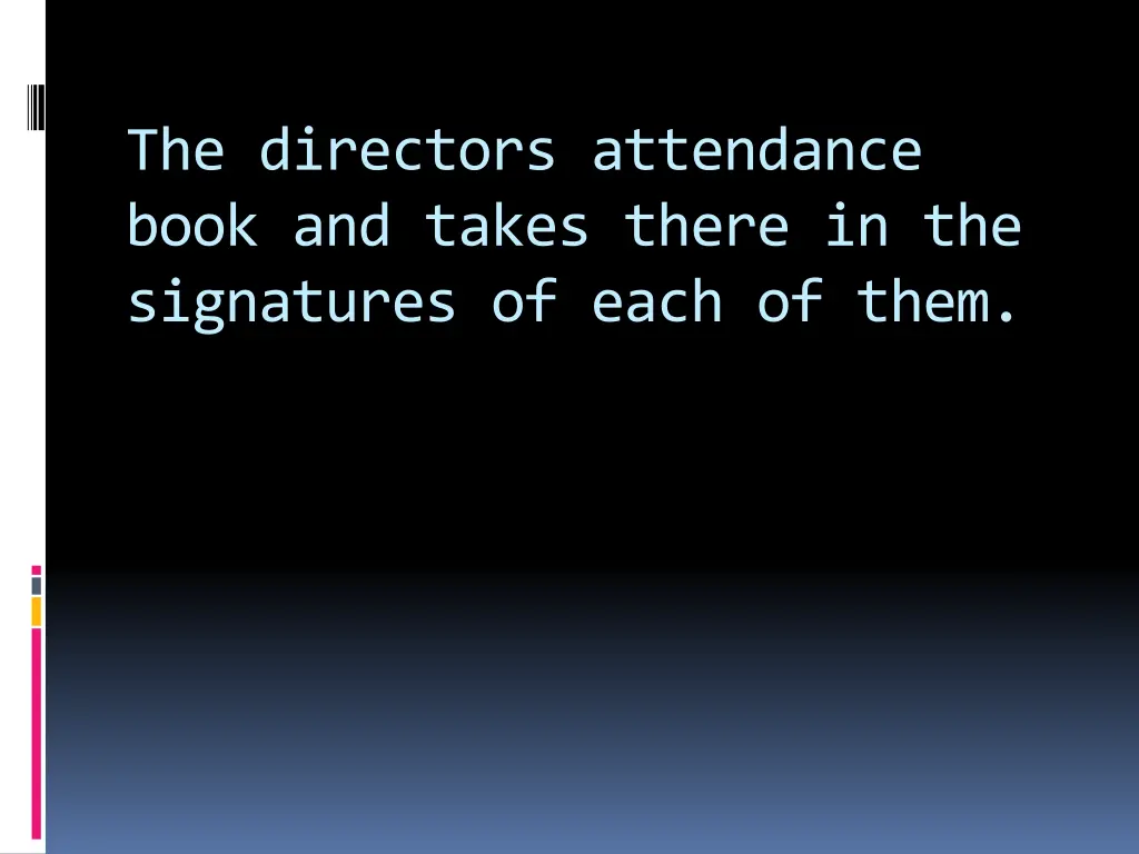 the directors attendance book and takes there