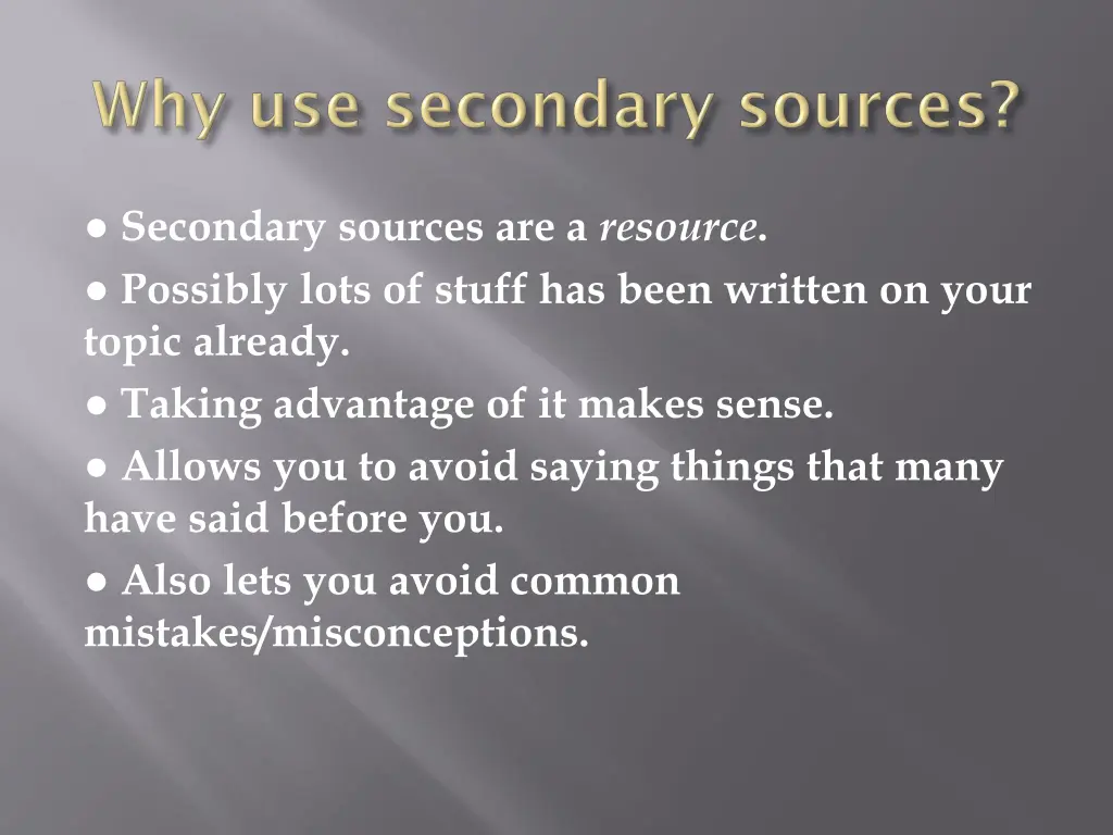 secondary sources are a resource possibly lots