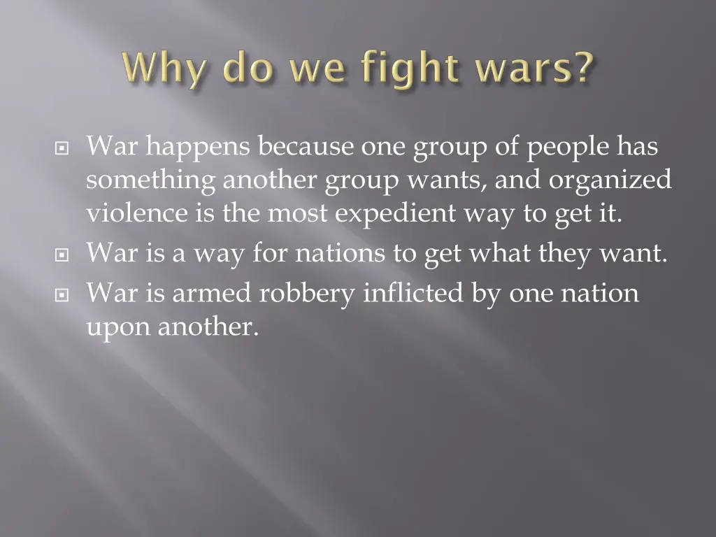 war happens because one group of people