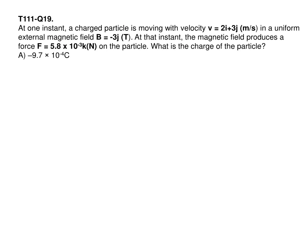 t111 q19 at one instant a charged particle