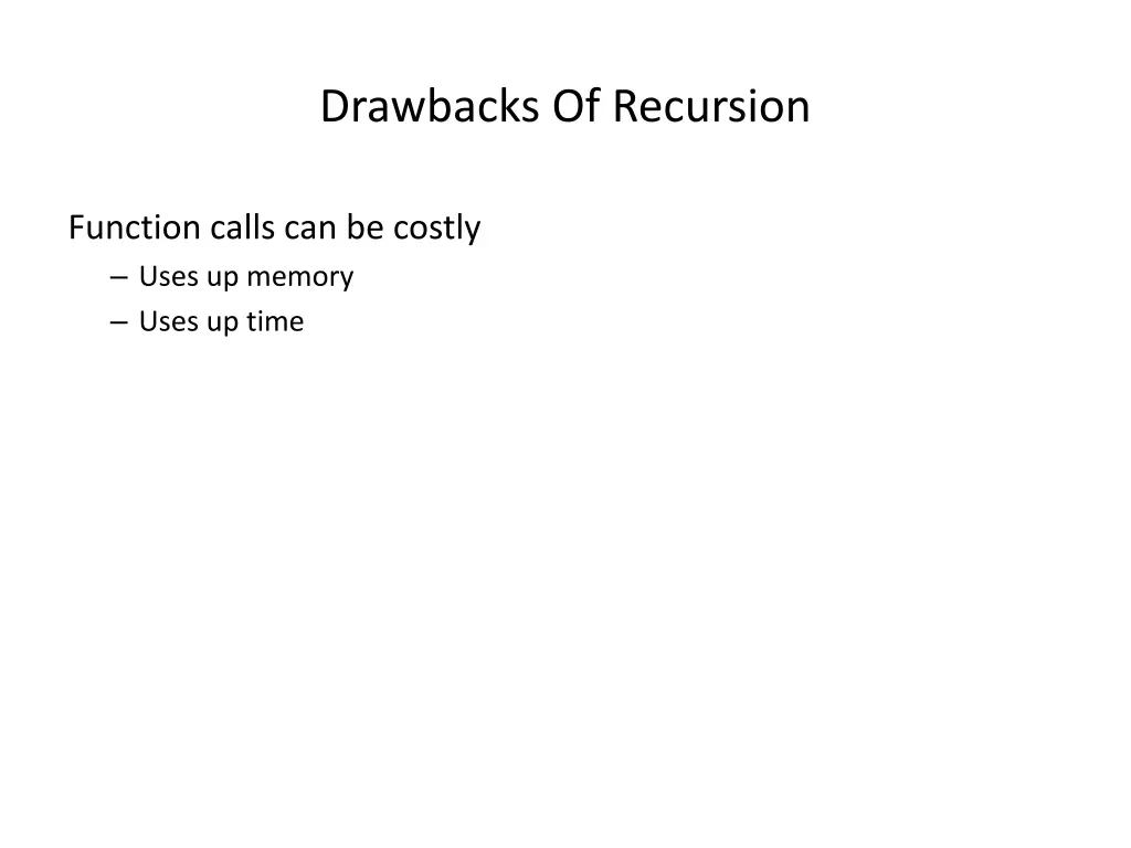 drawbacks of recursion