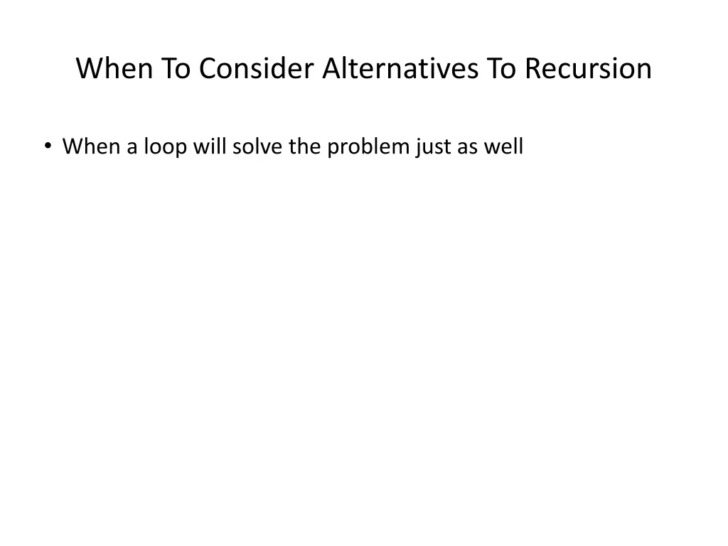 when to consider alternatives to recursion