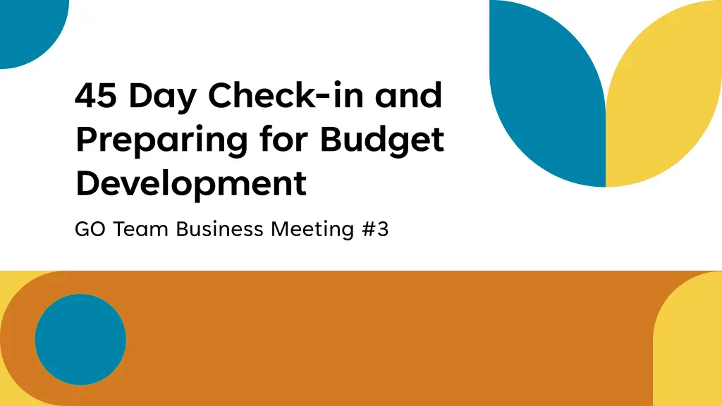 45 day check in and preparing for budget