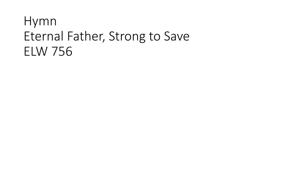 hymn eternal father strong to save elw 756