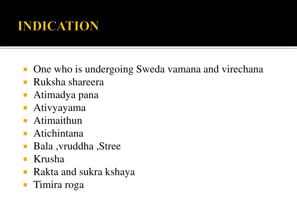 one who is undergoing sweda vamana and virechana