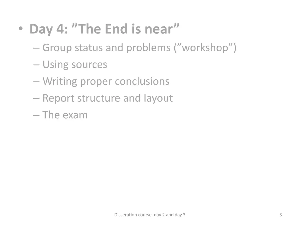 day 4 the end is near group status and problems