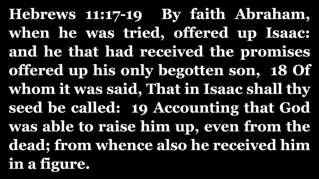 hebrews 11 17 19 by faith abraham when