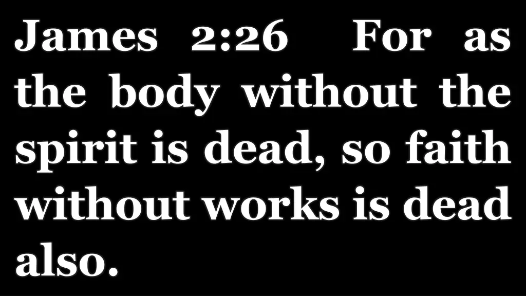 james 2 26 for as the body without the spirit