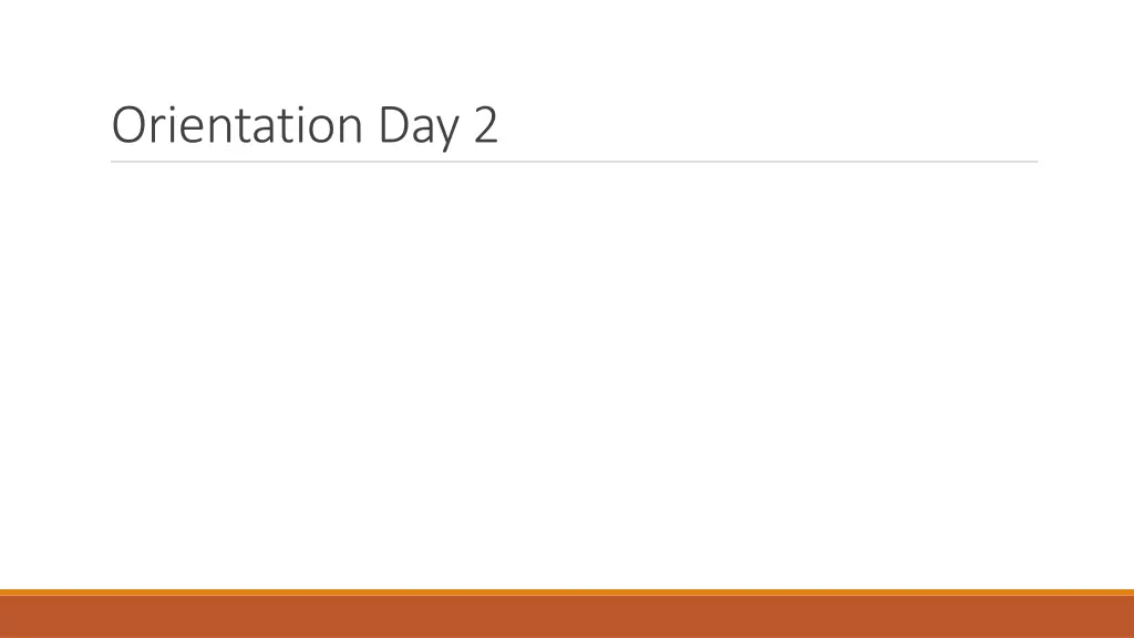 orientation day 2