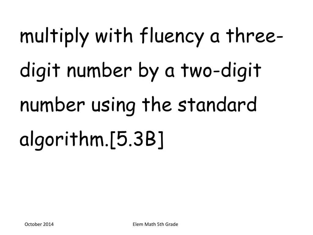 multiply with fluency a three digit number