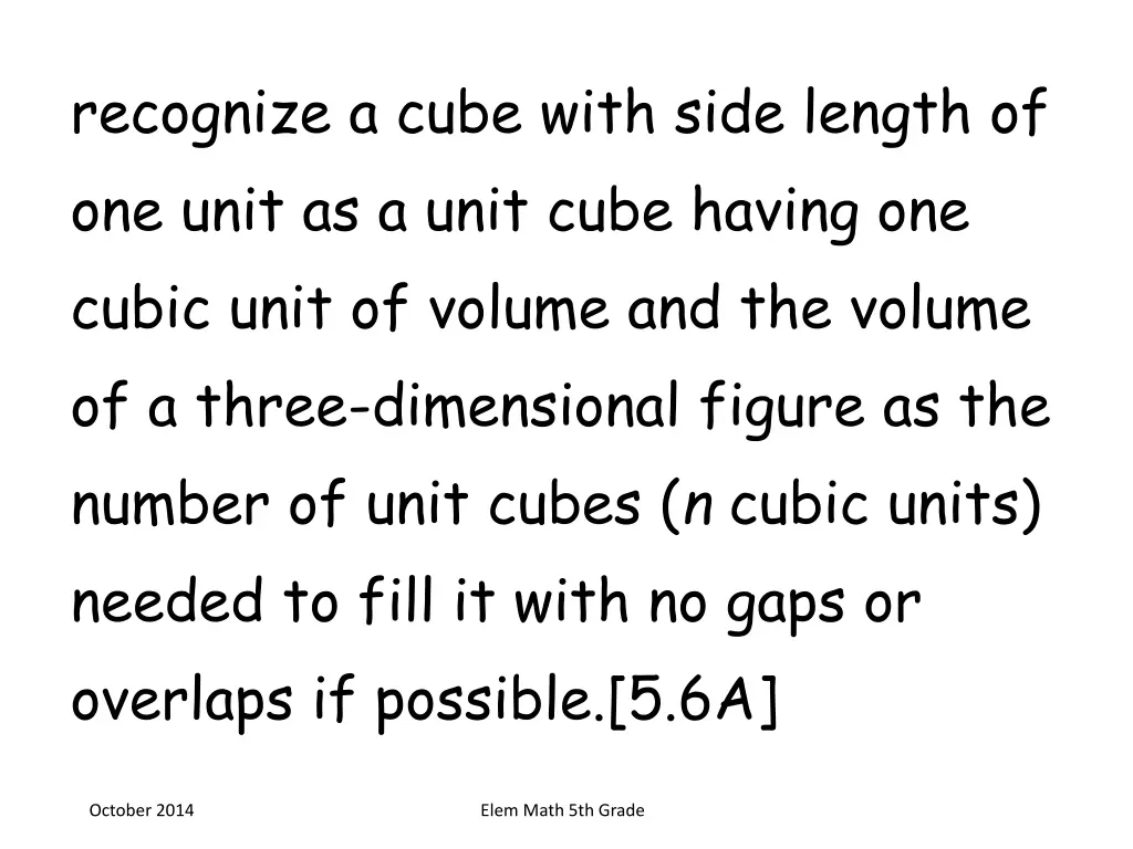 recognize a cube with side length of one unit