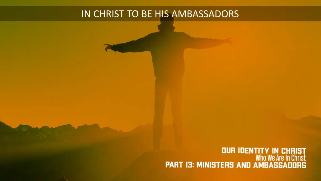 in christ to be his ambassadors