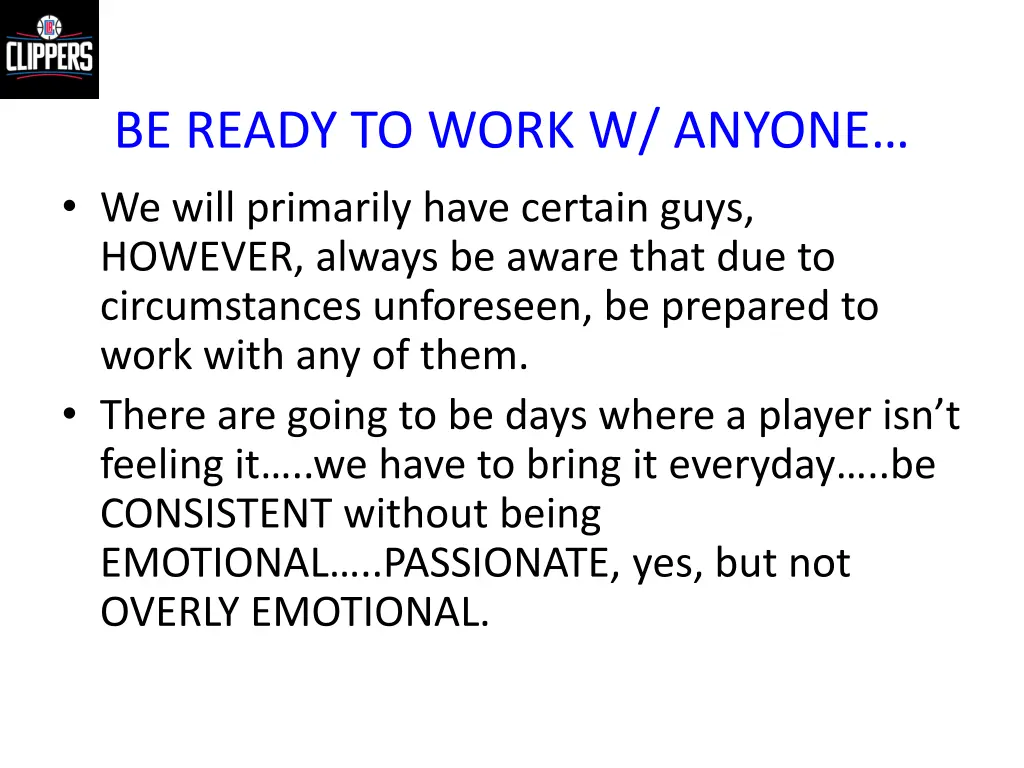be ready to work w anyone we will primarily have