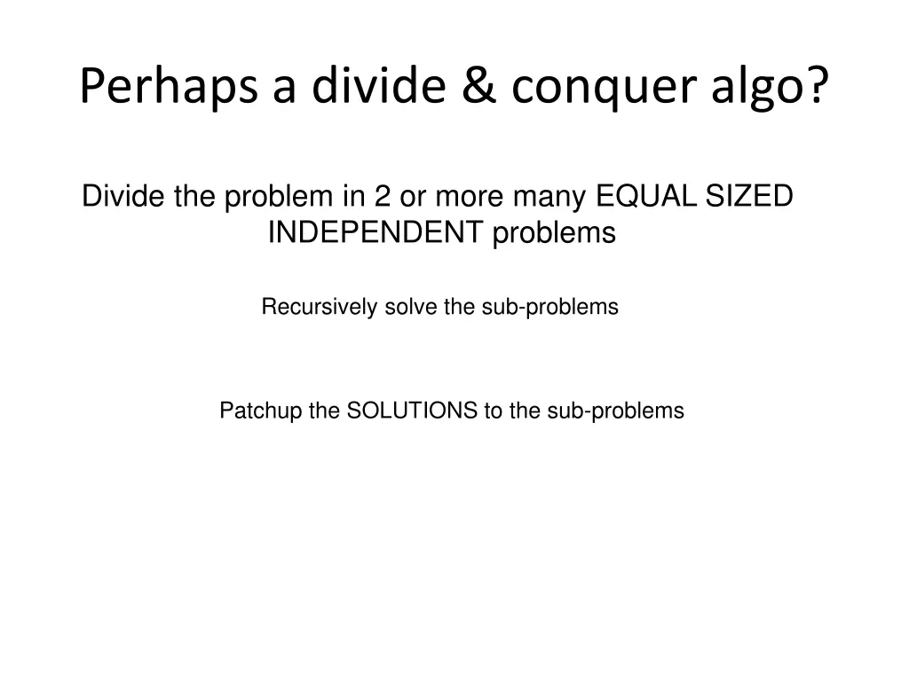 perhaps a divide conquer algo