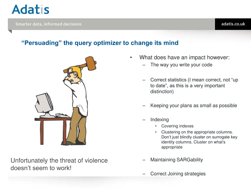 persuading the query optimizer to change its mind
