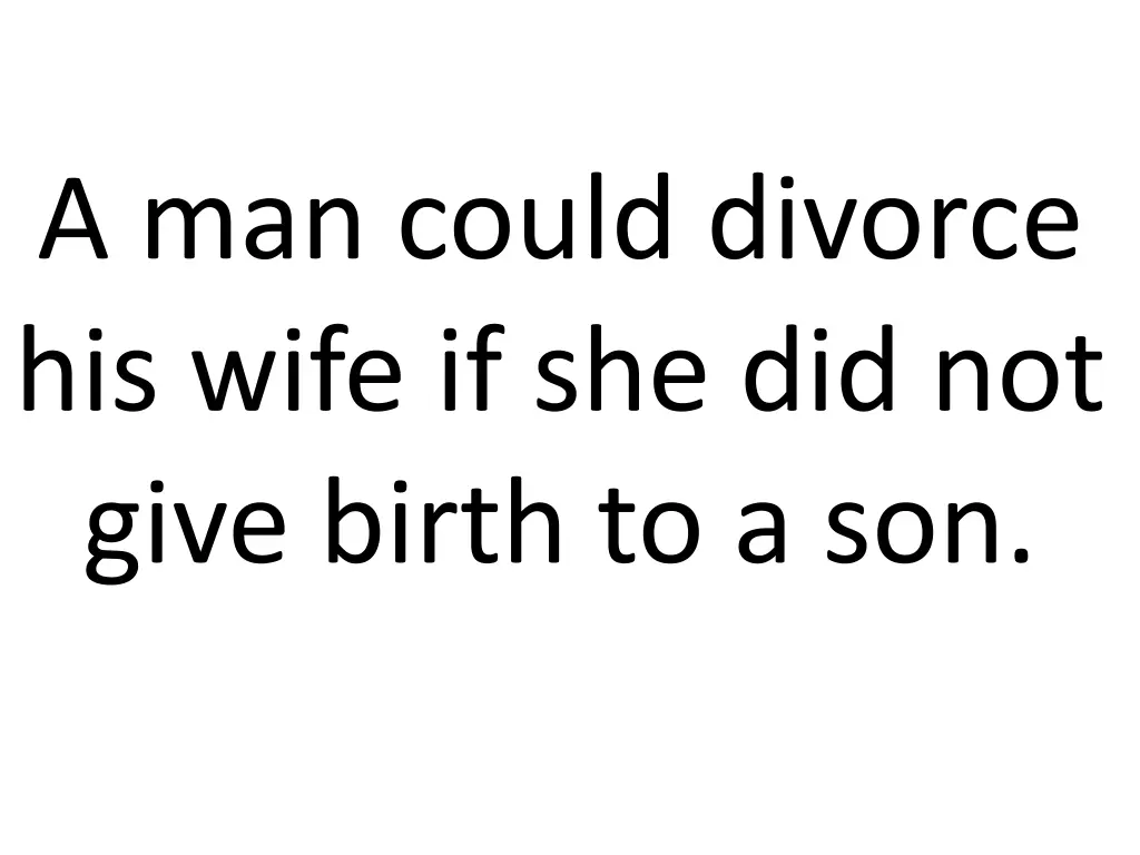 a man could divorce his wife if she did not give