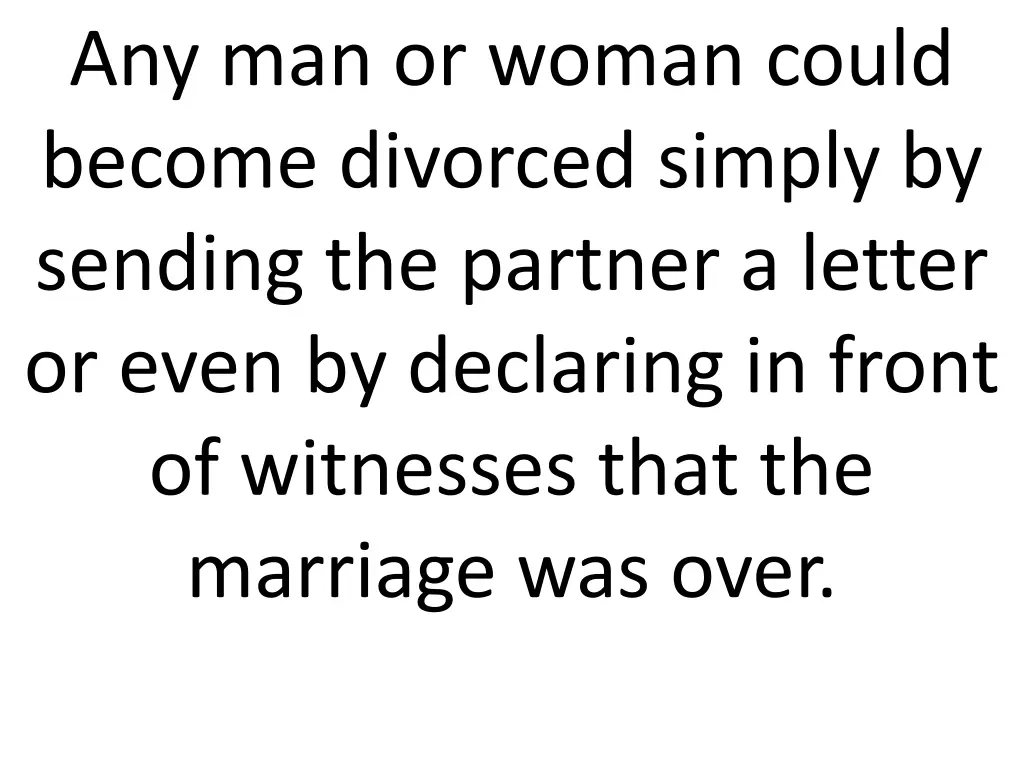 any man or woman could become divorced simply