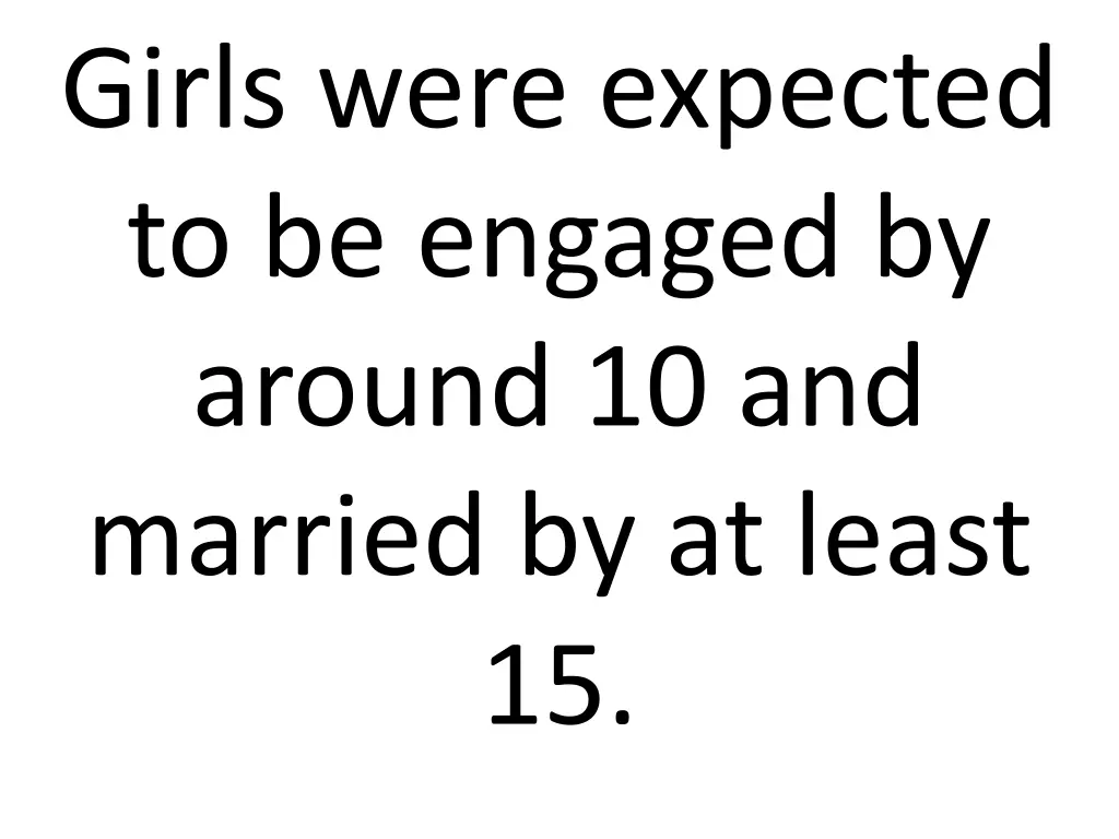 girls were expected to be engaged by around
