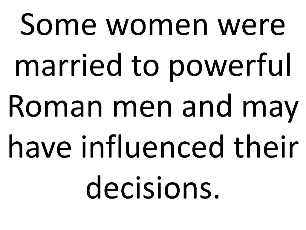 some women were married to powerful roman