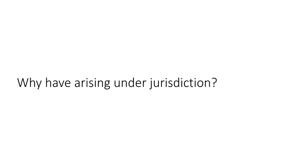 why have arising under jurisdiction