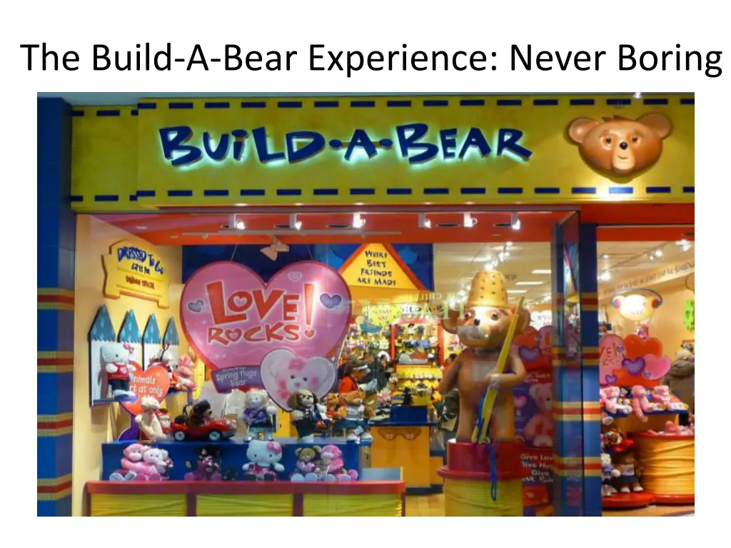 the build a bear experience never boring