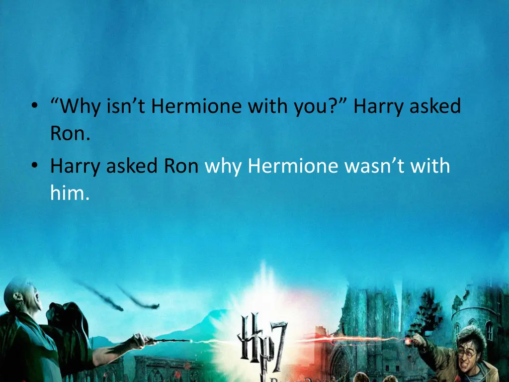 why isn t hermione with you harry asked ron harry