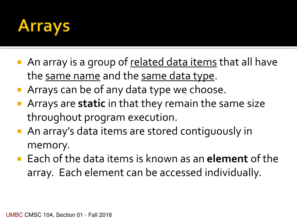 an array is a group of related data items that