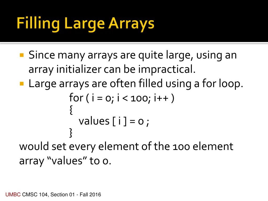 since many arrays are quite large using an array
