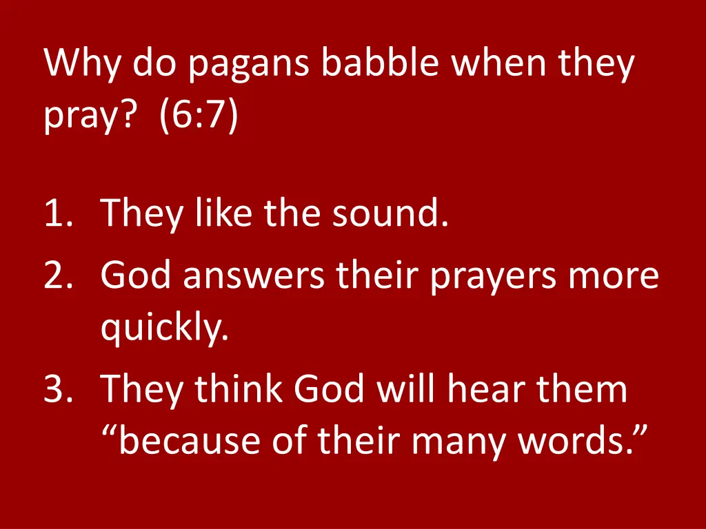 why do pagans babble when they pray 6 7