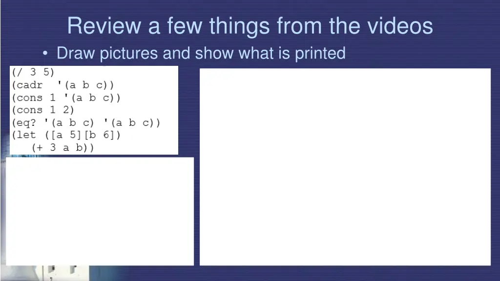 review a few things from the videos draw pictures