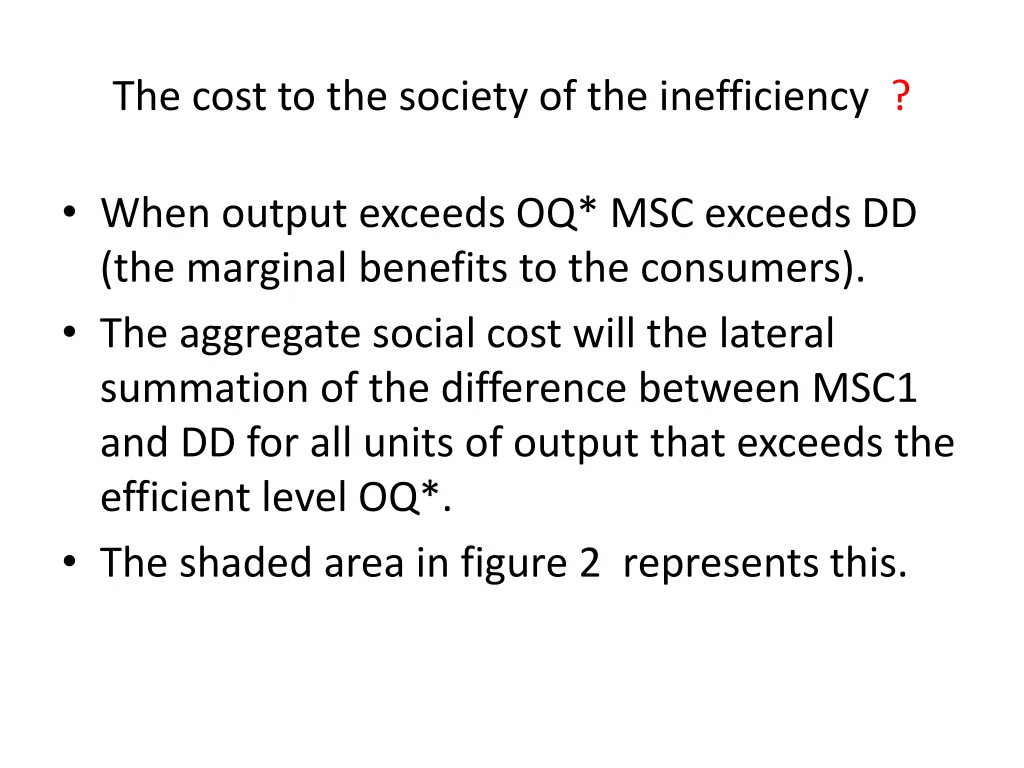 the cost to the society of the inefficiency