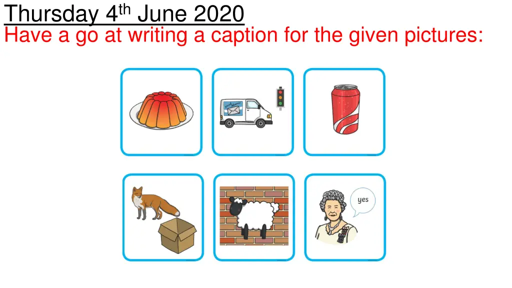 thursday 4 th june 2020 have a go at writing