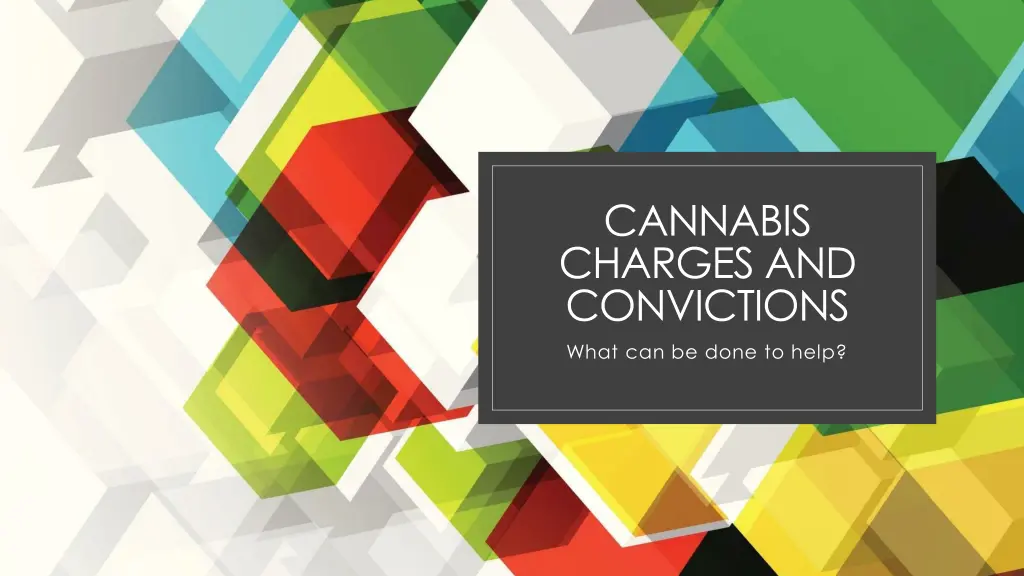 cannabis charges and convictions what can be done