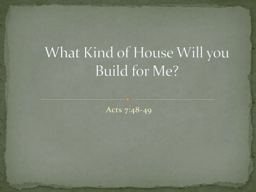 what kind of house will you build for me