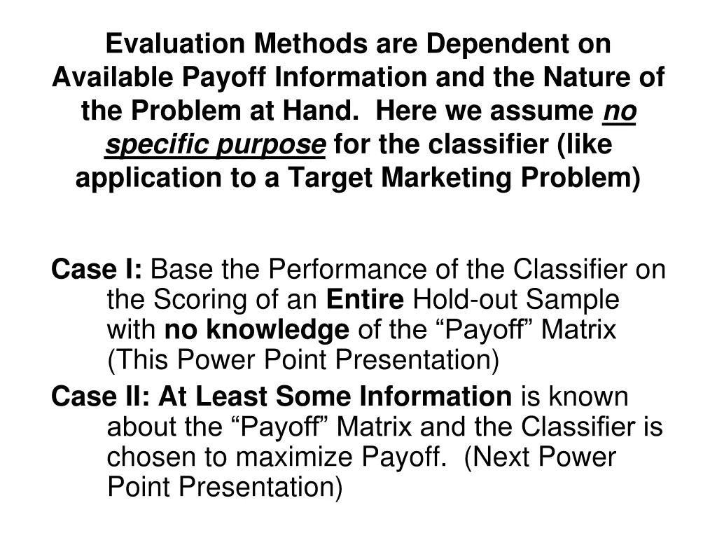 evaluation methods are dependent on available