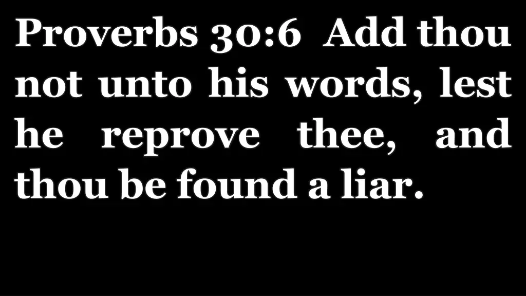proverbs 30 6 add thou not unto his words lest