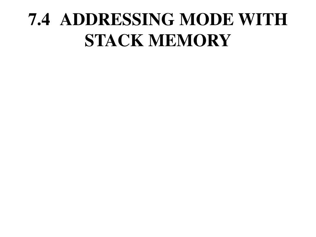 7 4 addressing mode with stack memory