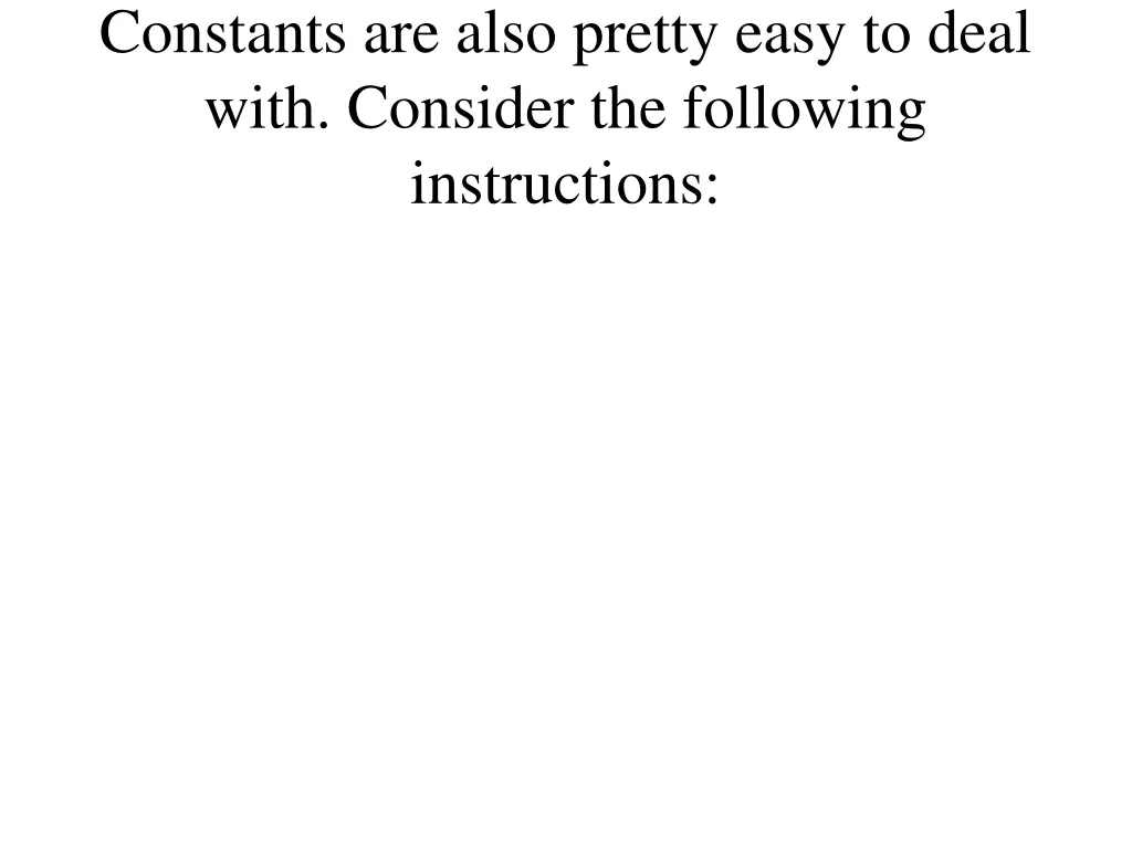 constants are also pretty easy to deal with