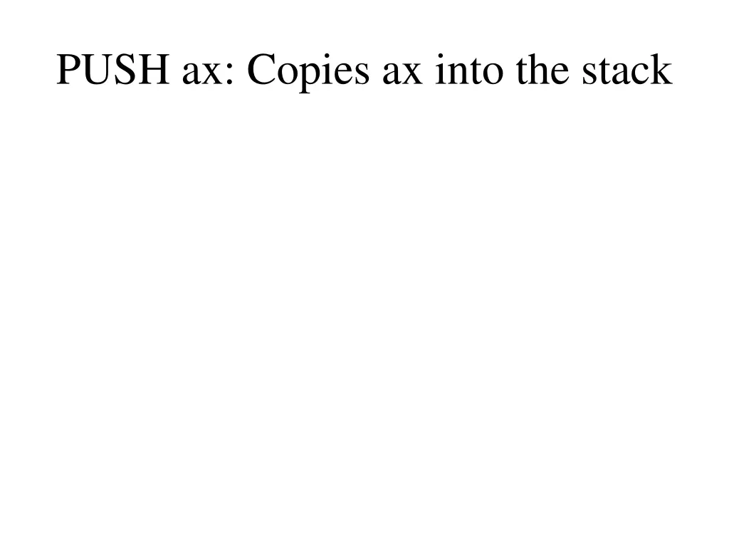 push ax copies ax into the stack