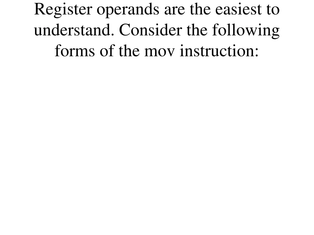 register operands are the easiest to understand