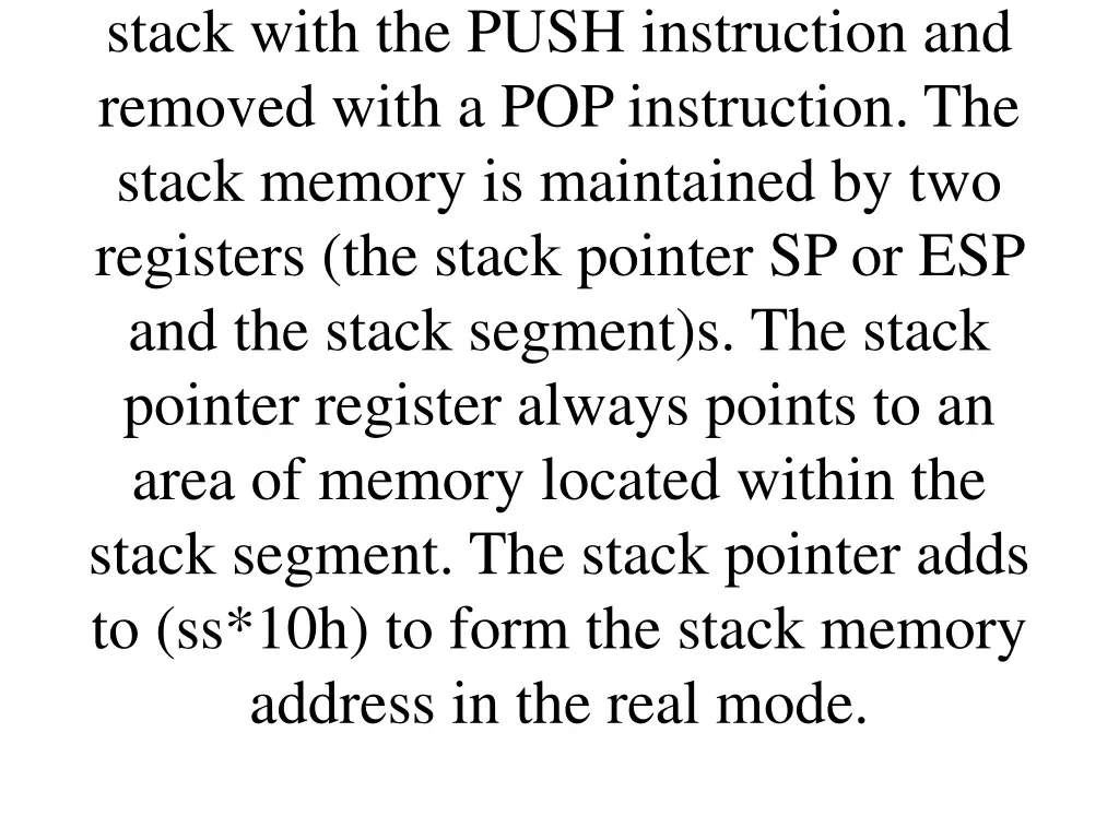 stack with the push instruction and removed with