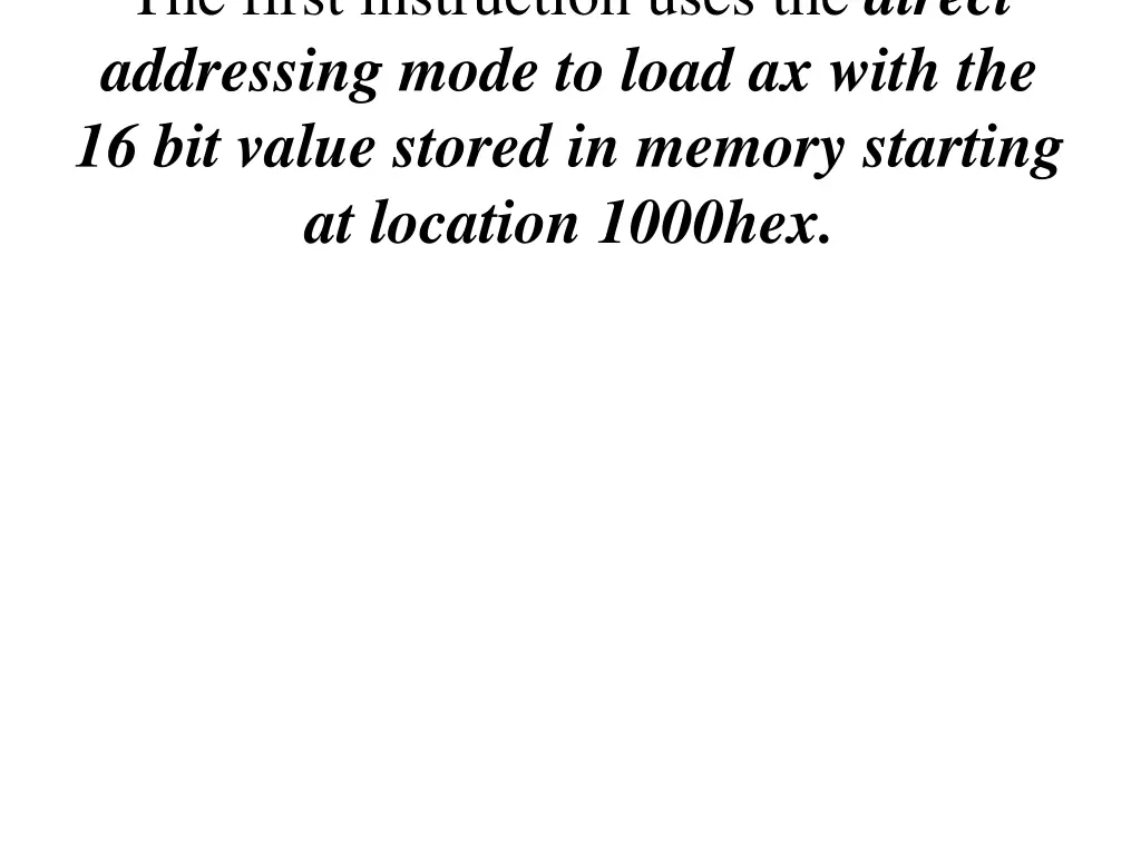 the first instruction uses the direct addressing