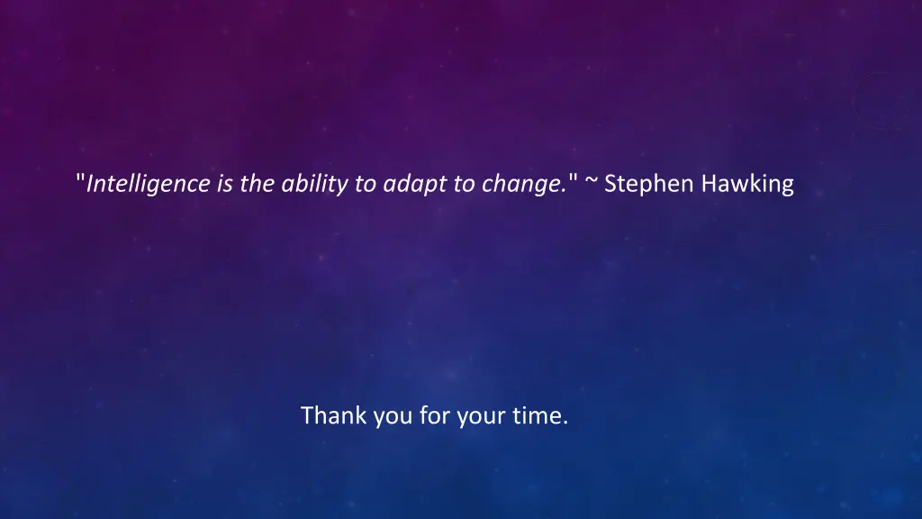 intelligence is the ability to adapt to change